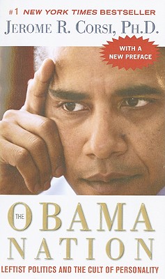 The Obama Nation: Leftist Politics and the Cult of Personality - Corsi, Jerome R, PH.D.