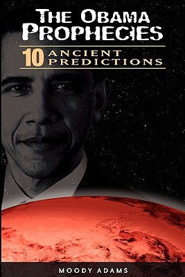 The Obama Prophecies - Adams, Moody