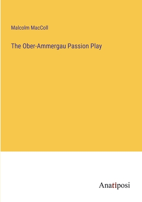 The Ober-Ammergau Passion Play - MacColl, Malcolm