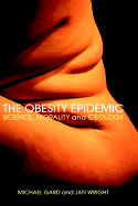 The Obesity Epidemic: Science, Morality and Ideology