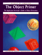 The Object Primer: The Application Developer's Guide to Object-Orientation - Ambler, Scott W