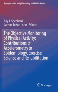 The Objective Monitoring of Physical Activity: Contributions of Accelerometry to Epidemiology, Exercise Science and Rehabilitation