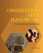 The Observation Hive Handbook: Studying Honey Bees at Home