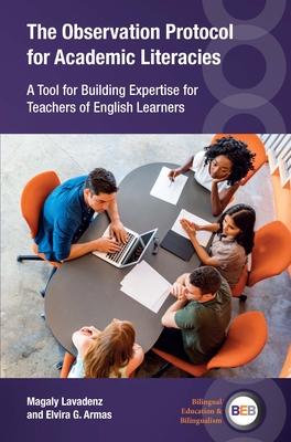 The Observation Protocol for Academic Literacies: A Tool for Building Expertise for Teachers of English Learners - Lavadenz, Magaly, and Armas, Elvira G