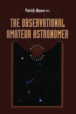 The Observational Amateur Astronomer - Moore, Patrick, Sir (Editor)