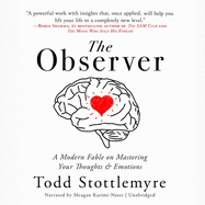 The Observer: A Modern Fable on Mastering Your Thoughts & Emotions