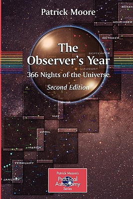 The Observer's Year: 366 Nights in the Universe - Moore, Patrick, Sir