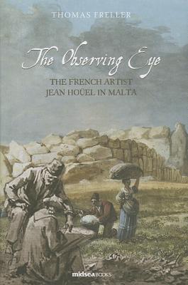 The Observing Eye: The French artist Jean Houel in Malta - Freller, Thomas