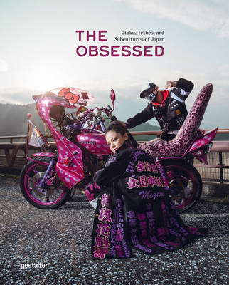 The Obsessed: Otakus, Tribes, and Subcultures of Japan - gestalten (Editor), and Wong, Irwin (Editor)