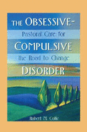 The Obsessive-Compulsive Disorder: Pastoral Care for the Road to Change