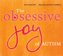 The Obsessive Joy of Autism