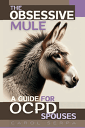The Obsessive Mule: A Guide For OCPD Spouses