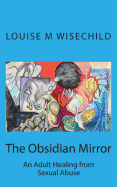 The Obsidian Mirror: An Adult Healing from Sexual Abuse