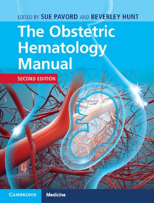 The Obstetric Hematology Manual - Pavord, Sue (Editor), and Hunt, Beverley (Editor)