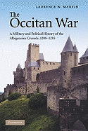 The Occitan War: A Military and Political History of the Albigensian Crusade, 1209-1218