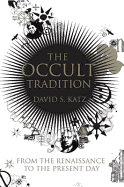 The Occult Tradition: From the Renaissance to the Present Day
