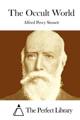 The Occult World - The Perfect Library (Editor), and Sinnett, Alfred Percy
