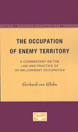 The Occupation of Enemy Territory: A Commentary on the Law and Practice of Belligerent Occupation