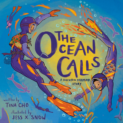 The Ocean Calls: A Haenyeo Mermaid Story - Cho, Tina
