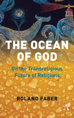The Ocean of God: On the Transreligious Future of Religions - Faber, Roland