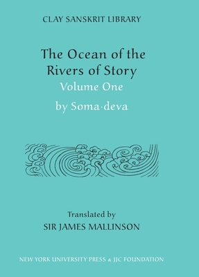 The Ocean of the Rivers of Story (Volume 1) - Somadeva, and Mallinson, James, Sir (Translated by)