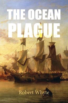 The Ocean Plague: Or, a Voyage to Quebec in an Irish Emigrant Vessel - Rowlinson, Derek a (Editor), and Whyte, Robert