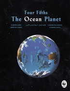 The Ocean Planet: Four Fifths = La Planete D'Ocean = Kawkab Al-Bihar: Arba'at Akhmas Al-Ard = Planeta Do Oceano = Der Ozeanplanet = El Planeta del Oceano