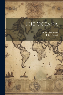 The Oceana - Harrington, James, and Toland, John