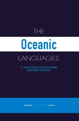 The Oceanic Languages - Lynch, John (Editor), and Ross, Malcolm (Editor), and Crowley, Terry (Editor)