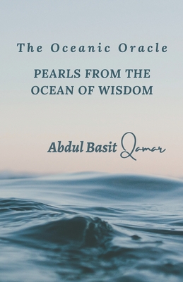 The Oceanic Oracle: Pearls from the Ocean of Wisdom - Qamar, Abdul Basit