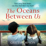 The Oceans Between Us: A gripping and heartwrenching novel of a mother's search for her lost child during WW2