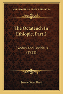 The Octateuch in Ethiopic, Part 2: Exodus and Leviticus (1911)