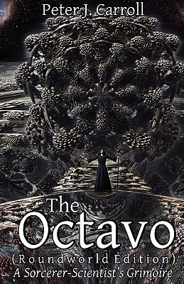 The Octavo: A Sorcerer-Scientist's Grimoire - Carroll, Peter J