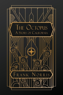 The Octopus: A Story of California - Norris, Frank