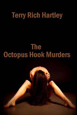 The Octopus Hook Murders: A Gus Bolderjack Novel - Hartley Phd, Terry Rich