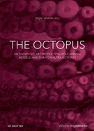 The Octopus: On Diversities, Art Production, Educational Models, and Curatorial Trajectories