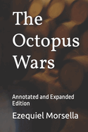 The Octopus Wars: Annotated and Expanded Edition