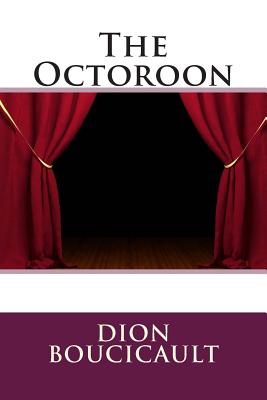 The Octoroon - Boucicault, Dion
