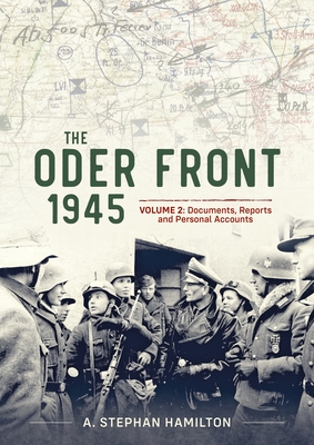 The Oder Front 1945 Volume 2: Documents Reports & Personal Accounts - Hamilton, Aaron S