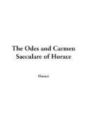 The Odes and Carmen Saeculare of Horace - Horace