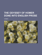 The Odyssey of Homer: Done Into English Prose - Homer (Creator)