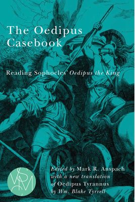 The Oedipus Casebook: Reading Sophocles' Oedipus the King - Anspach, Mark R (Editor), and Tyrrell, Wm Blake