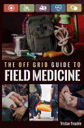 The Off Grid Guide to Field Medicine