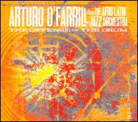 The Offense of the Drum - Arturo O'Farrill & the Afro-Latin Jazz Orchestra
