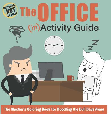 The Office (In)Activity Guide: The Slacker's Coloring Book for Doodling the Dull Days Away - Paul, Harriet, and Cooper, Gemma, and Weldon Owen