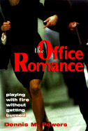 The Office Romance: Playing with Fire Without Getting Burned