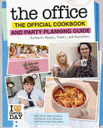 The Office: The Official Cookbook and Party Planning Guide: Authentic Recipes, Pranks, and Decorations
