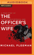 The Officer's Wife: A True Story of Unspeakable Betrayal and Cold-Blooded Murder