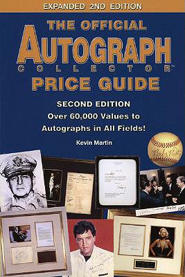The Official Autograph Collector Price Guide: Over 60,000 Values to Autographs in All Fields! - Martin, Kevin