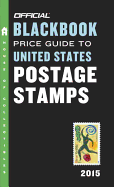 The Official Blackbook Price Guide To United States Postage Stamps 2015, 37th Edition